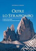 Oltre lo strapiombo. Il respiro di una parete. La Cima Grande di Lavaredo si racconta libro