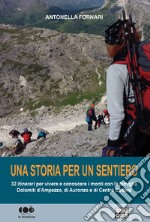 Una storia per un sentiero. 32 itinerari per vivere e conoscere i monti con la famiglia Dolomiti d'Ampezzo, di Auronzo e di Centro Cadore libro