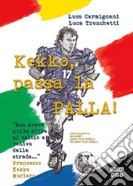 Kekko, passa la palla!