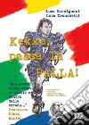 Kekko, passa la palla! libro di Carmignani Luca Tronchetti Luca Moriero Francesco