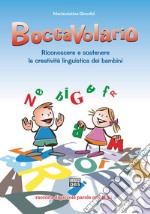 BoccaVolario. Riconoscere e sostenere la creatività linguistica dei bambini. Raccolta di piccole parole con le ali