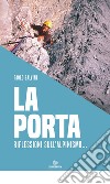 La porta. Riflessioni sull'alpinismo... libro di Salvini Paolo