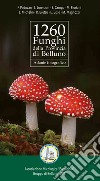 1260 funghi della provincia di Belluno. Atlante fotografico libro