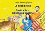 La piccola stella. Storia belluria della Mussa Cavaloria. Le fiabe di nonna Laura libro