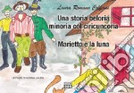 Una storia belluria minoria col ciricuncoria. Le fiabe di nonna Laura libro