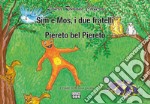 Sim e Mos, i due fratelli. Piereto bel Piereto. Le fiabe di nonna Laura libro