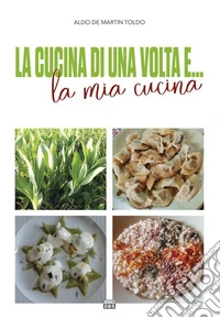 La cucina di una volta e... la mia cucina