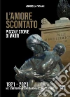 L'amore scontato. Piccole storie di madri 1921 -2021 nel centenario della cerimonia del Milite Ignoto libro