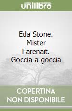 Eda Stone. Mister Farenait. Goccia a goccia libro