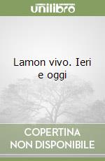 Lamon vivo. Ieri e oggi libro