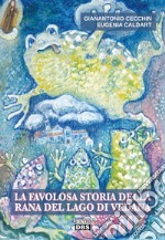 La favolosa storia della rana del lago di Vedana libro