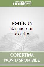 Poesie. In italiano e in dialetto libro
