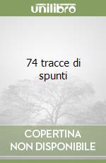 74 tracce di spunti libro