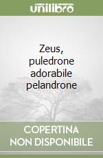 Zeus, puledrone adorabile pelandrone libro