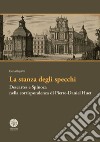 La stanza degli specchi. Descartes e Spinoza nella corrispondenza di Pierre-Daniel Huet libro