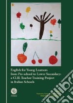 English for young learners from pre-school to lower secondary: a CLIL Teacher Training Project in Italian Schools libro