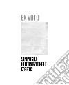 Ex voto. Simposio internazionale d'arte libro di Artoni P. (cur.)