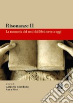 Risonanze. La memoria dei testi dal Medioevo a oggi. Vol. 2 libro