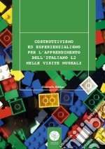 Costruttivismo ed esperienzialismo per l'apprendimento dell'italiano L2 nelle visite museali libro
