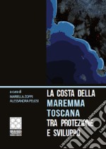 La costa della Maremma toscana tra protezione e sviluppo libro