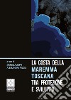 La costa della Maremma toscana tra protezione e sviluppo libro