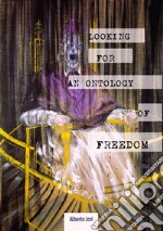 Looking for an Ontology of Freedom. German Philosophy from the Enlightenment to Nietzsche libro