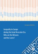 Inequality in Europe during the Great Recession Era. Who are the Winners and the Losers? libro