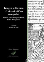 Imagen y discurso técnico-científico en español. Léxico, obras de especialidad, textos divulgativos libro