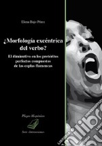 ¿Morfología excéntrica del verbo? El diminutivo en los pretéritos perfectos compuestos de las coplas flamencas libro