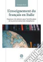 L'enseignement du français en Italie. Esquisses de solution pour l'amélioration de la prononciation des italophones libro