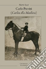 Carlo Previti (Carlìn dla Madüra) libro