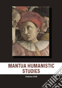 Mantua humanistic studies. Vol. 17