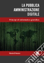 La pubblica amministrazione digitale. Principi di informatica giuridica libro