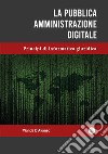 La pubblica amministrazione digitale. Principi di informatica giuridica libro di D'Avanzo Wanda