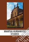 Mantua humanistic studies. Vol. 21 libro di Scarpanti E. (cur.)