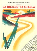 La bicicletta gialla. Ediz. a colori libro