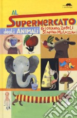 Al supermercato degli animali. Ediz. a colori libro