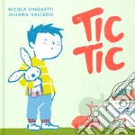 Tic tic. Ediz. a colori libro