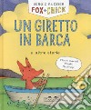 Un giretto in barca e altre storie. Fox + Chick libro di Ruzzier Sergio