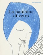 La bambina di vetro. Ediz. a colori libro