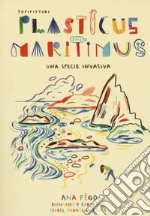 Plasticus maritimus, una specie invasiva. Ediz. a colori