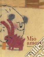 Mio amore. Ediz. a colori libro