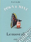 Le nuove ali. Poka & Mine. Ediz. a colori libro