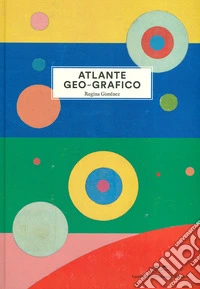 Atlante geo-grafico. Ediz. illustrata