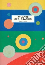 Atlante geo-grafico. Ediz. illustrata libro