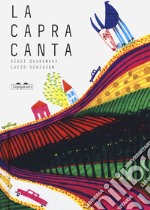 La capra canta. Ediz. a colori libro