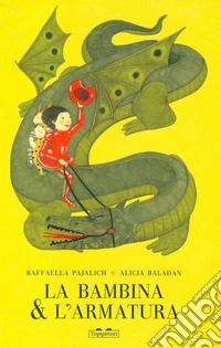 La bambina e l'armatura. Ediz. a colori