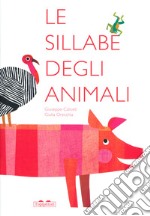 Le sillabe degli animali. Ediz. a colori libro