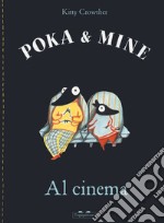 Al cinema. Poka & Mine. Ediz. a colori libro