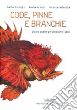 Code, pinne e branchie. Piccolo atlante per conoscere i pesci libro